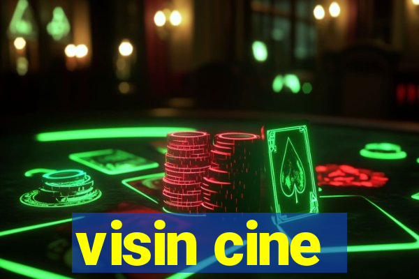 visin cine